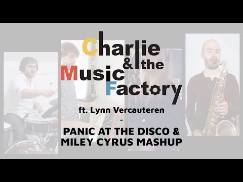 Panic at the Disco & Miley Cyrus MashUp // Charlie & the Music Factory ft. Lynn Vercauteren