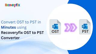 Convert OST to PST in Minutes using Recoveryfix OST to PST Converter