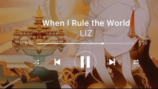 LIZ ~ When I Rule the World {1 hour loop}