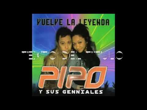 Pipo y sus Genniale's - Vas A Regresar