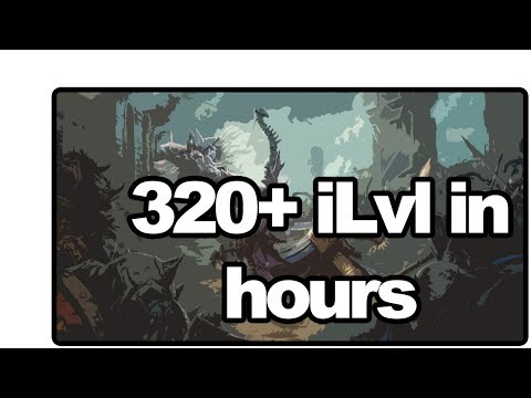 How to get 320+ item level in hours after reaching level 120