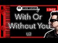 With Or Without You (LOWER -3) - U2 - Piano Karaoke Instrumental