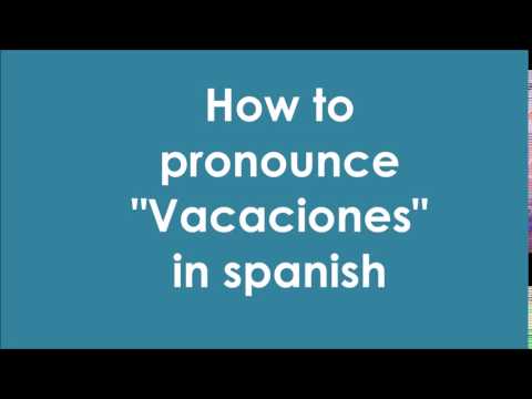How to pronounce "Vacaciones" in spanish. / Cómo pronunciar "vacaciones" (vacations)