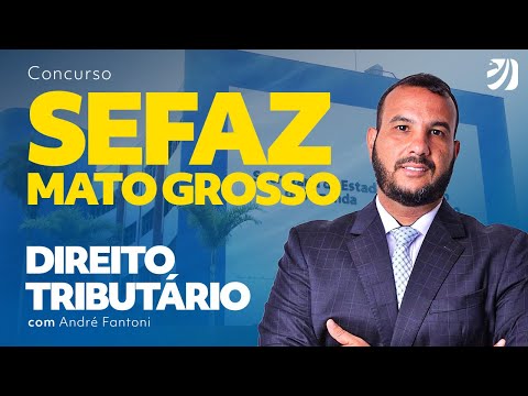 Concurso SEFAZ MT: Legislação Tributária Estadual com Prof. André Fantoni