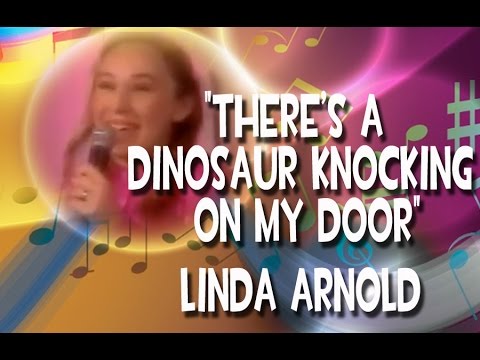 "There's A Dinosaur Knocking On My Door" - Linda Arnold
