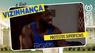 Protestos superficiais | Boa Vizinhança