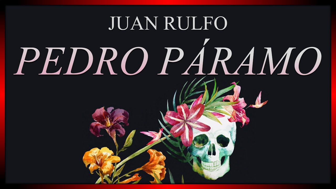 La COMPLEJIDAD de «Pedro Páramo» | ANÁLISIS