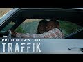 Traffik - Trailer 'Producers' Cut'