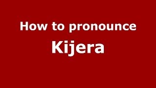 How to pronounce Kijera