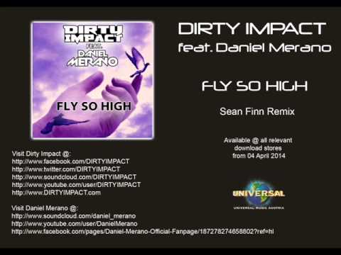 Dirty Impact Feat. Daniel Merano - Fly So High ( Sean Finn Remix )