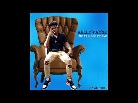 Kelly payne - Me nah beg friend \m/November 27- 2019\m/...