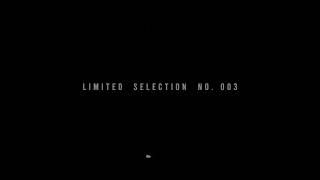 LIMITED SELECTION No. 003 