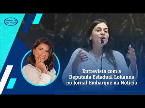 ENTREVISTA - Deputada Estadual Lohanna