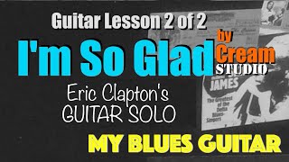 I’M SO GLAD :: Eric Clapton GUITAR SOLO :: Lesson 2 of 2 :: Cream :: Studio Version