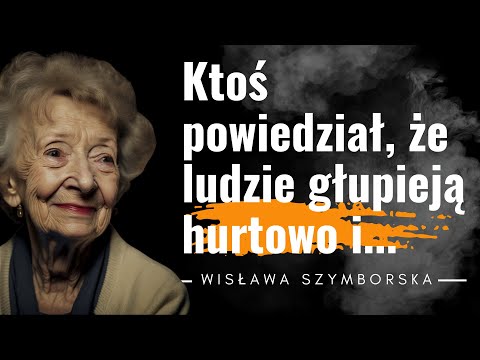 Nasza polska poetka Wisława Szymborska cytaty "Przepraszam dawną miłość, za.." piękne życiowe cytaty