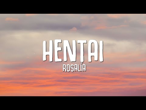 ROSALÍA - HENTAI (Letra / Lyrics)