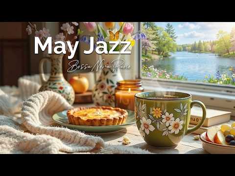 May Jazz ~ Soft Summer Morning Jazz Cafe & Elegant Bossa Nova Piano Music for Energy the Day