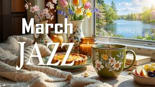March Jazz ~ Soft Spring Morning Jazz Cafe & Elegant Bossa Nova Piano Music for Energy the Day
