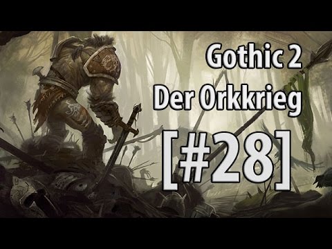 [#28] Let's Play - Gothic 2 Der Orkkrieg "Engrom das Problemkind"