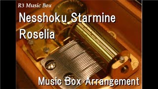 Nesshoku Starmine/Roselia [Music Box] (Anime &quot;BanG Dream!&quot; ED)