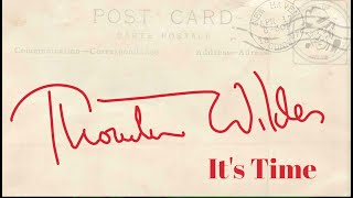 Thornton Wilder: It's Time