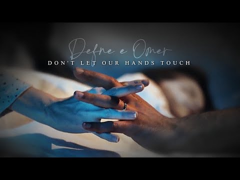 Defne & Omer - Don't let our hands touch |1-69|