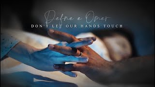 Defne & Omer - Dont let our hands touch 1-69