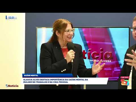 Glaucia Alves destaca importância da saúde mental da mulher no trabalho e na vida pessoal