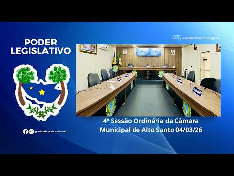 4ª Sessão Ordinária da Câmara Municipal de Alto Santo 04/03/26