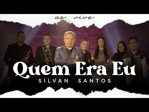 Quem Era Eu | Silvan Santos [ CLIPE OFICIAL ]