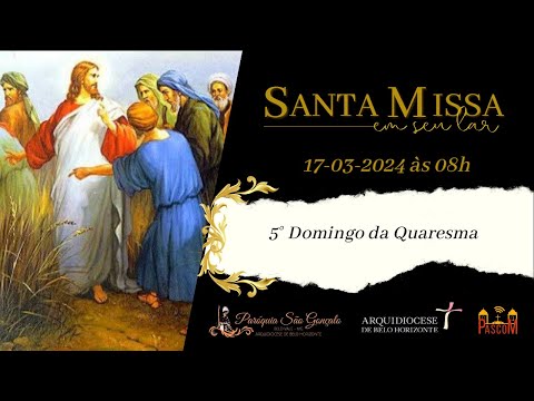 5º DOMINGO DA QUARESMA  - 17/03/2024 - BELO VALE, MINAS GERAIS