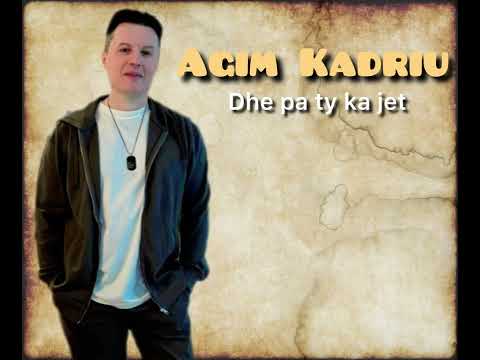 Agim Kadriu-Dhe pa ty ka jet