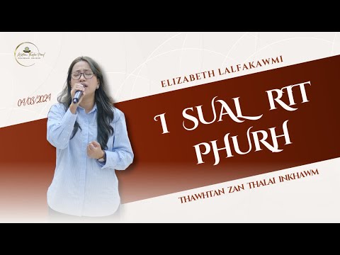 I Sual Rit Phurh - Nl. Elizabeth Lalfakawmi | Thalai Inkhawm | 04.03.2024