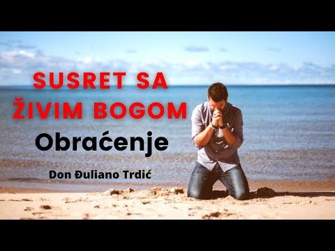 Susret sa živim Bogom - Obraćenje (don Đuliano Trdić)