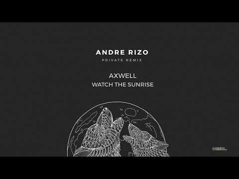Axwell - Watch the sunrise (Andre Rizo Private Remix)