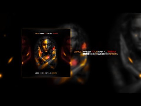 Laroz - Under Your Skin feat. Sheera (Erick Gomez & Fabian Bass Rework)