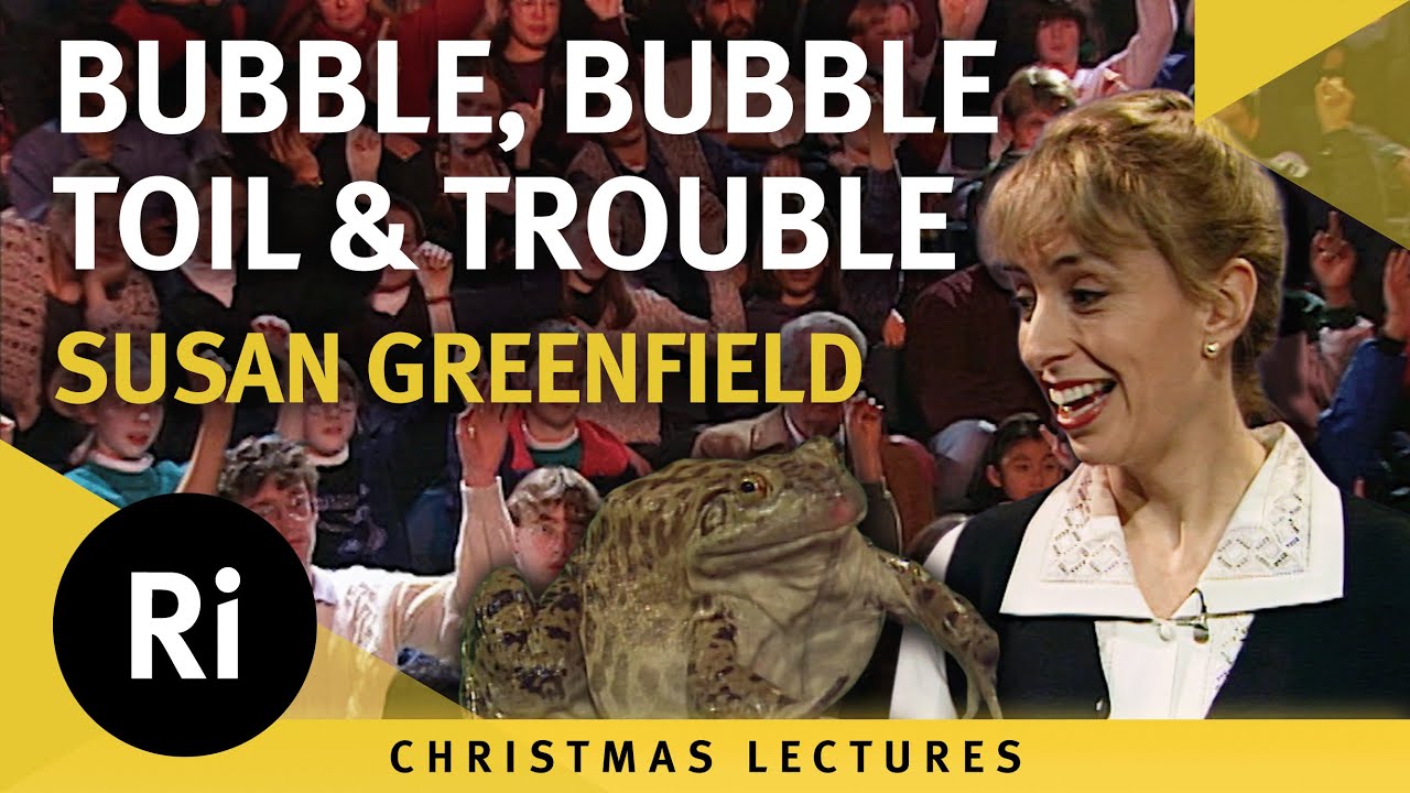 Bubble, Bubble, Toil and Trouble - Susan Greenfield's 1994 Christmas Lectures 3/5