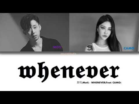 모티(Moti) - WHENEVER(Feat. CAMO) Lyrics/Translation [Han/Rom/Eng]