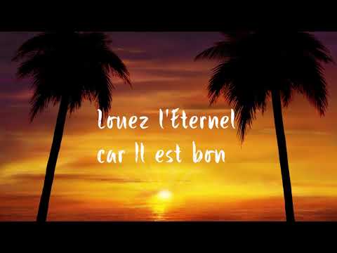 LOUEZ L’ETERNEL CAR IL EST BON.     NOUS SOMMES EN CHEMIN VERS JERUSALEM