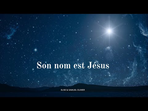 Elise et Samuel Olivier - Son nom est Jésus (Video Lyrics)