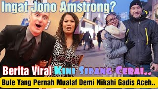 Download lagu Ingat Jono Armstrong Bule yang Ceraikan Wanita Aceh Setelah 14 Tahun Menikah? Kabarnya Mengejutkan! mp3