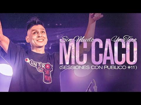 MC CACO - SESSIONES CON PUBLICO #11 (SIN MIEDO : 1 "TIRO")