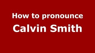 How to pronounce Calvin Smith