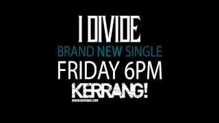 I Divide - I&#39;m Not Leaving (Kerrang Exclusive)