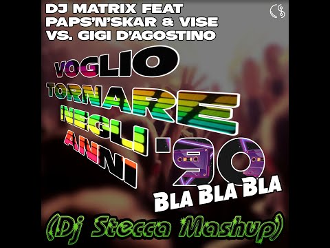 Voglio Tornare Negli Anni 90 Bla Bla Bla (Dj Stecca Mashup)
