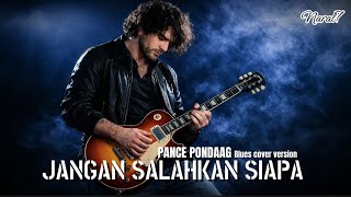 Download lagu Jangan Salahkan Siapa – Pance F Pondaag || Blues Cover Version mp3