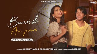 BAARISH AA JAAVE: Pragati Verma & Akash Thapa 