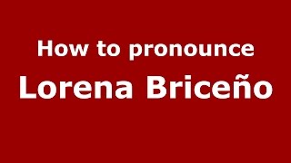 How to pronounce Lorena Briceño