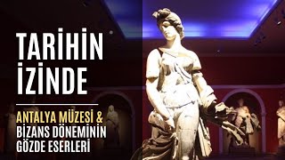 Antalya Müzesi ve Bizans Döneminin Gözde Eserleri | Tarihin İzinde