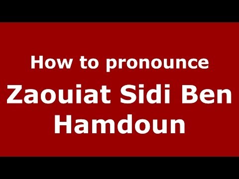How to pronounce Zaouiat Sidi Ben Hamdoun (Moroccan/Arabic) - PronounceNames.com